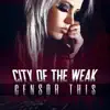 City of the Weak - Censor This - Single